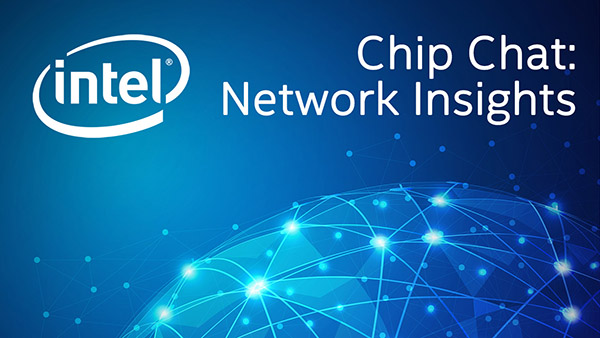 Open vRAN – Intel Chip Chat: Network Insights – Episode 142
